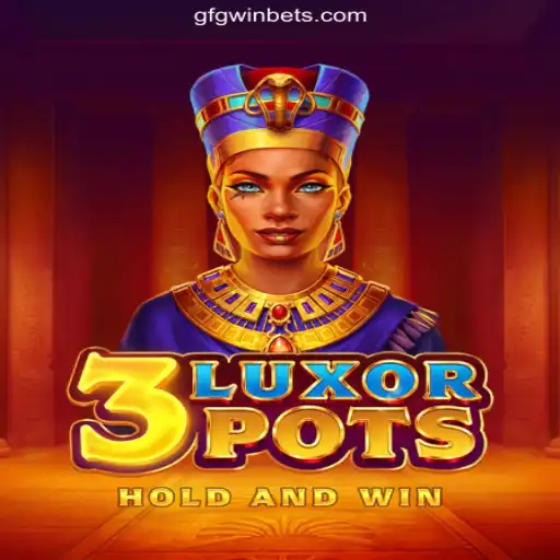 Explore the Thrilling World of 3LuxorPots on GFGWIN.com